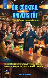 Die Cocktail-Universität - Vom Anfänger zum Absolventen