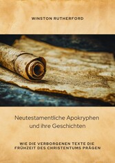 Neutestamentliche Apokryphen und ihre Geschichten