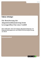 Die Besicherung der Akquisitionsfinanzierung beim Leveraged-Buy-Out einer GmbH