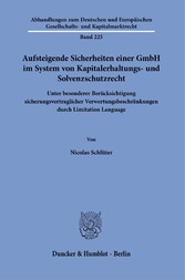 Aufsteigende Sicherheiten einer GmbH im System von Kapitalerhaltungs- und Solvenzschutzrecht.