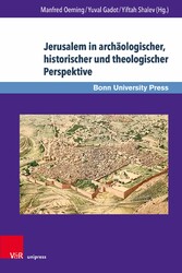 Jerusalem in archäologischer, historischer und theologischer Perspektive