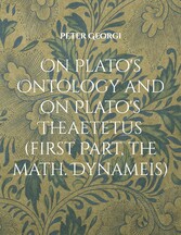 On Plato&apos;s Ontology and on Plato&apos;s Theaetetus (first Part, the math. Dynameis)