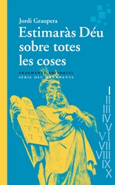 Estimaràs Déu sobre totes les coses