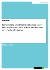 Entwicklung und Implementierung einer Echtzeit-Statistikplattform für Nutzerdaten in verteilten Systemen