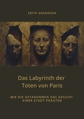 Das Labyrinth der  Toten von Paris