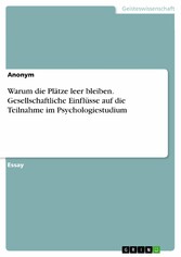 Warum die Plätze leer bleiben. Gesellschaftliche Einflüsse auf die Teilnahme im Psychologiestudium