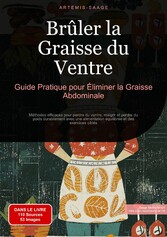 Brûler la Graisse du Ventre: Guide Pratique pour Éliminer la Graisse Abdominale