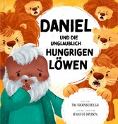 Daniel und die unglaublich hungrigen Löwen