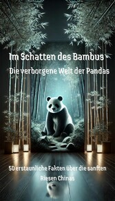 Im Schatten des Bambus: Die verborgene Welt der Pandas