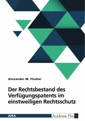 Der Rechtsbestand des Verfügungspatents im einstweiligen Rechtsschutz