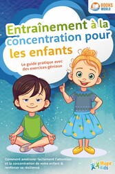 Pleine conscience pour enfants: Comment transmettre à vos enfants confiance en soi et calme intérieur grâce à la méditation et à la psychologie positive (+ exercices & journal de pleine conscience)