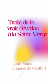 Traité de la vraie dévotion à la Sainte Vierge