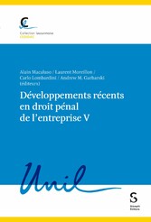 Développements récents en droit pénal de l'entreprise V