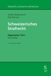 Schweizerisches Strafrecht. Allgemeiner Teil I: Die Straftat