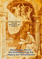 Mäzene der Macht:  Michelangelo und die Päpste der Renaissance