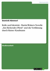 Rolle und Identität - Martin Walsers Novelle 'Ein fliehendes Pferd' und die Verfilmung durch Rainer Kaufmann