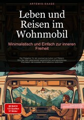 Leben und Reisen im Wohnmobil: Minimalistisch und Einfach zur inneren Freiheit