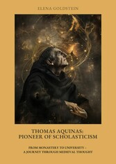 Thomas Aquinas:  Pioneer of Scholasticism