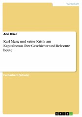 Karl Marx und seine Kritik am Kapitalismus. Ihre Geschichte und Relevanz heute