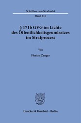 § 171b GVG im Lichte des Öffentlichkeitsgrundsatzes im Strafprozess.