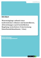 Wareneingänge anhand eines Lieferscheines erfassen und kontrollieren, Abweichungen nach betrieblichen Regelung weiterleiten (Unterweisung Einzelhandelskaufmann / -frau)