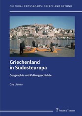 Griechenland in Südosteuropa - Geographie und Kulturgeschichte