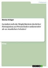 Gestalten sich die Möglichkeiten elterlicher Partizipation an Privatschulen umfassender als an staatlichen Schulen?