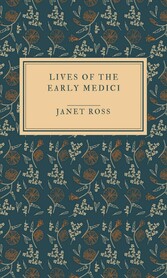 Lives of the early Medici - Illustrated Edition