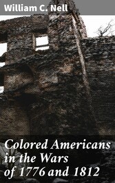 Colored Americans in the Wars of 1776 and 1812