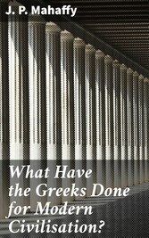 What Have the Greeks Done for Modern Civilisation?