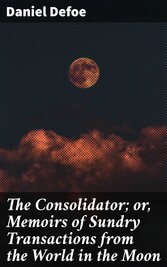 The Consolidator; or, Memoirs of Sundry Transactions from the World in the Moon