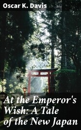 At the Emperor's Wish: A Tale of the New Japan