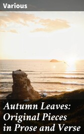 Autumn Leaves: Original Pieces in Prose and Verse