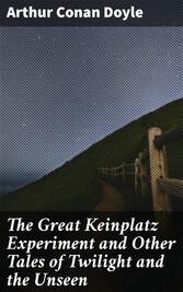 The Great Keinplatz Experiment and Other Tales of Twilight and the Unseen