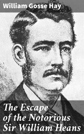 The Escape of the Notorious Sir William Heans