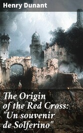 The Origin of the Red Cross: 'Un souvenir de Solferino'