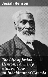 The Life of Josiah Henson, Formerly a Slave, Now an Inhabitant of Canada