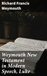 Weymouth New Testament in Modern Speech, Luke