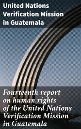 Fourteenth report on human rights of the United Nations Verification Mission in Guatemala