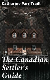 The Canadian Settler's Guide