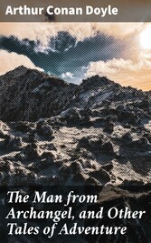 The Man from Archangel, and Other Tales of Adventure