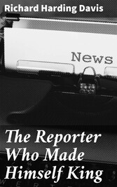 The Reporter Who Made Himself King