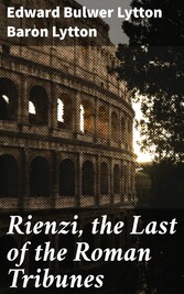 Rienzi, the Last of the Roman Tribunes