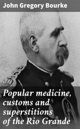 Popular medicine, customs and superstitions of the Rio Grande