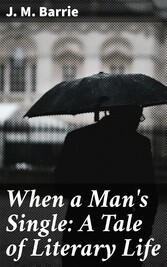 When a Man's Single: A Tale of Literary Life