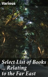 Select List of Books ... Relating to the Far East