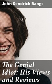 The Genial Idiot: His Views and Reviews