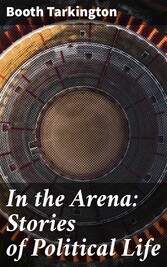 In the Arena: Stories of Political Life