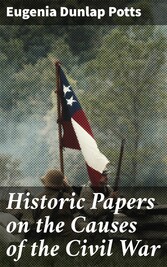 Historic Papers on the Causes of the Civil War