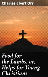 Food for the Lambs; or, Helps for Young Christians